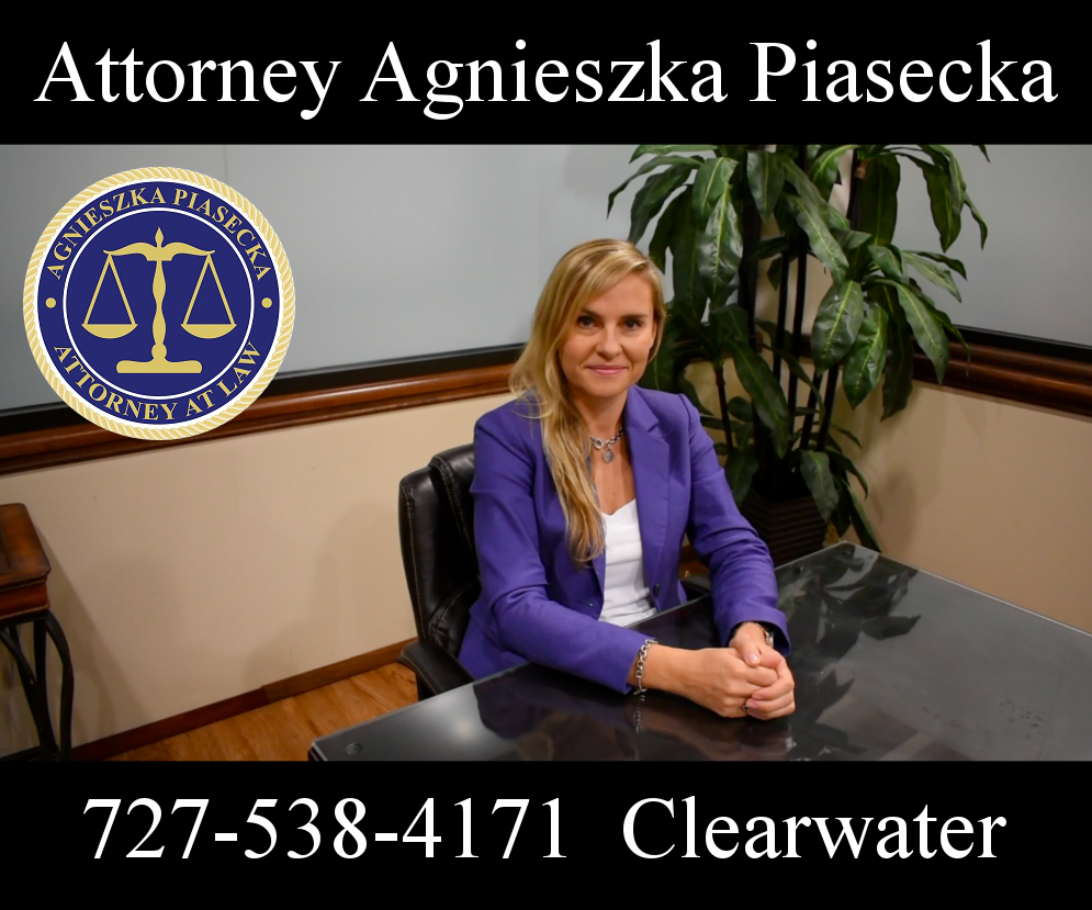 Attorney Agnieszka “Aga” Piasecka 727-538-4171 Clearwater